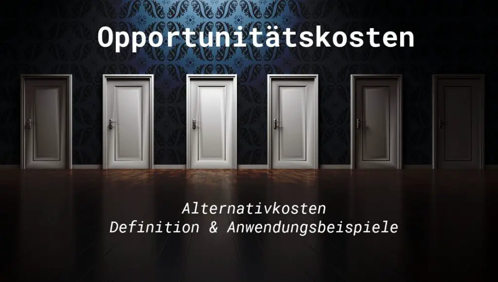 Opportunitatskosten Definition Und Beispiele Fur Die